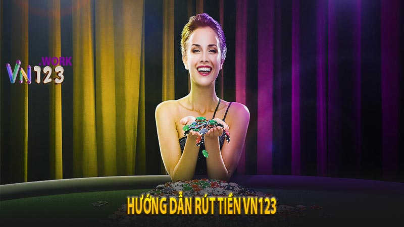 Cách rút tiền VN123 đơn giản và hiệu quả