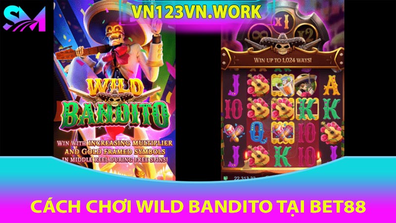 Cách Chơi Wild Bandito tại Bet88